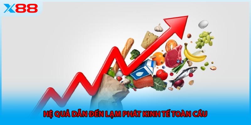 Hệ quả dẫn đến lạm phát kinh tế toàn cầu